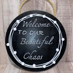 Beautiful Chaos Welcome Sign handcrafted by Triple R Designs